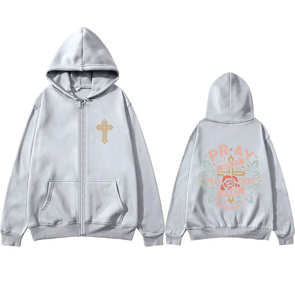 Pray on It Pray Over It Pray Through It - Zipper Hoodie Oversized