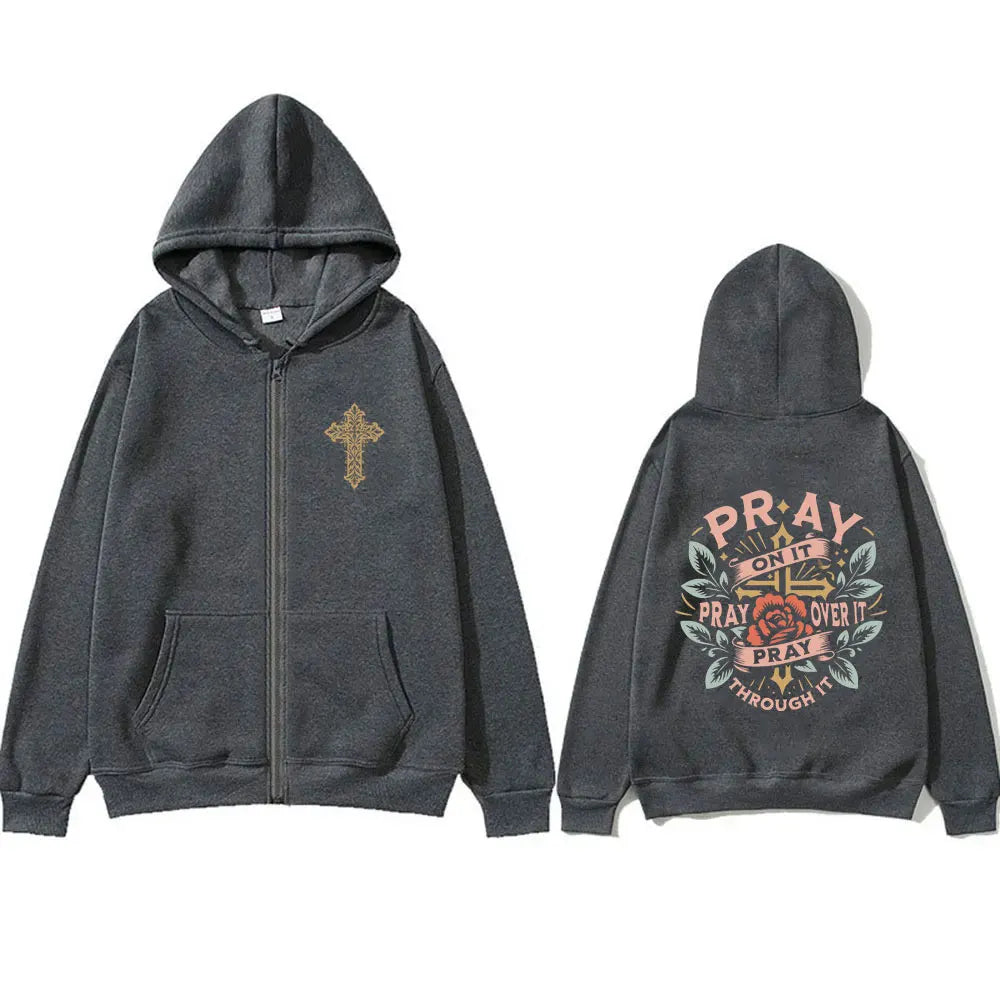 Pray on It Pray Over It Pray Through It - Zipper Hoodie Oversized