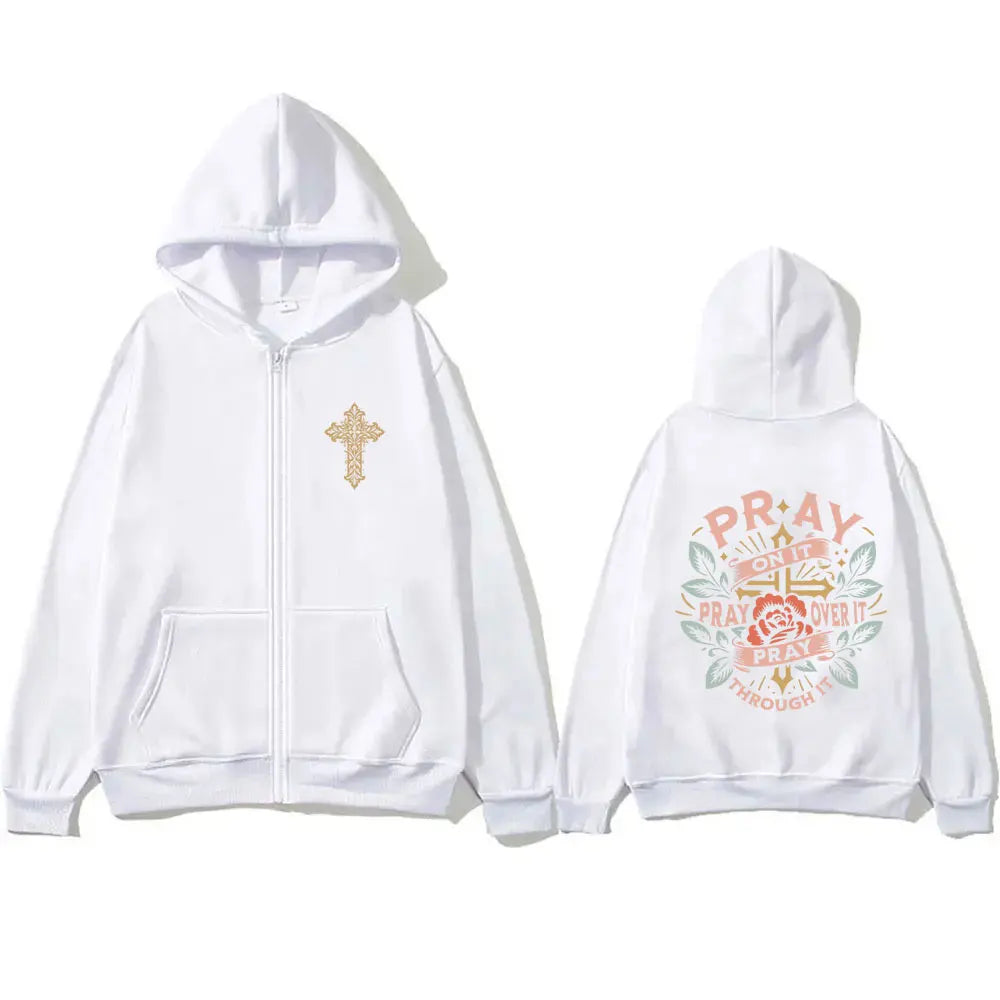 Pray on It Pray Over It Pray Through It - Zipper Hoodie Oversized