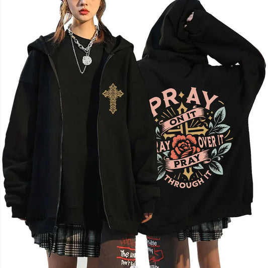 Pray on It Pray Over It Pray Through It - Zipper Hoodie Oversized